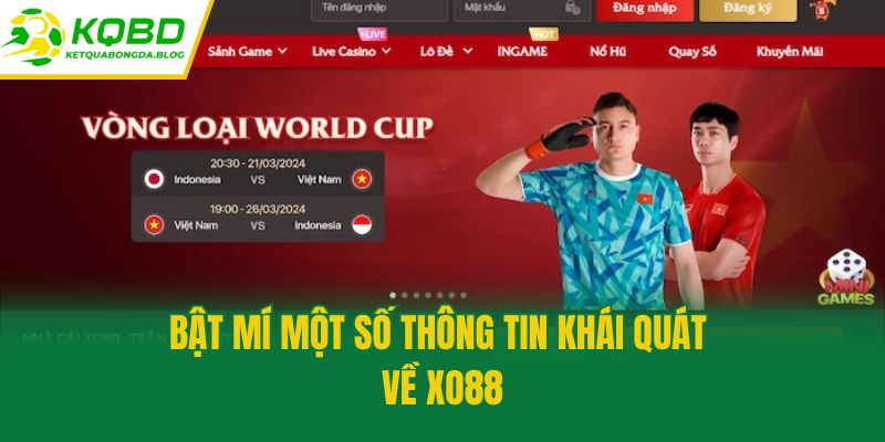 Bật mí một số thông tin khái quát về Xo88